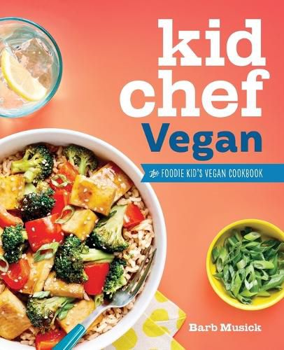 Cover image for Kid Chef Vegan: The Foodie Kid's Vegan Cookbook