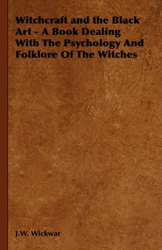 Cover image for Witchcraft and the Black Art - A Book Dealing with the Psychology and Folklore of the Witches