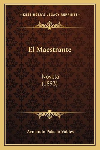 El Maestrante: Novela (1893)