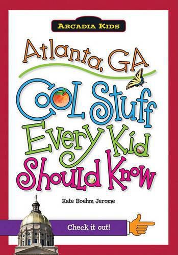 Cover image for Atlanta, Ga: Cool Stuff Every Kid Should Know