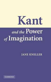 Cover image for Kant and the Power of Imagination