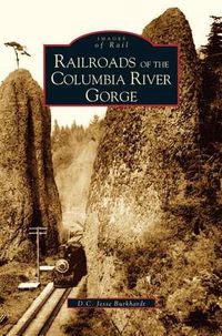 Cover image for Railroads of the Columbia River Gorge