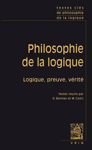 Cover image for Textes Cles de Philosophie de la Logique: Consequence, Preuve Et Verite
