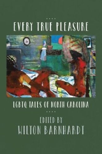 Cover image for Every True Pleasure: LGBTQ Tales of North Carolina