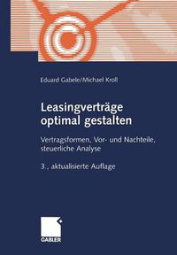 Cover image for Leasingvertrage Optimal Gestalten: Vertragsformen, Vor- Und Nachteile, Steuerliche Analyse