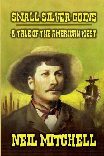 Cover image for Small Silver Coins - A Tale of The American West