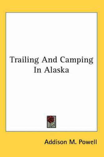 Cover image for Trailing and Camping in Alaska