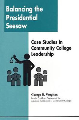 Cover image for Balancing the Presidential Seesaw: Case Studies in Community College Leadership