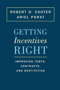 Cover image for Getting Incentives Right: Improving Torts, Contracts, and Restitution