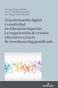 Cover image for Transformacion Digital Y Creatividad En Educacion Superior: La Organizacion de Eventos Educativos a Traves de Crowdsourcing Gamificado