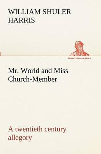 Cover image for Mr. World and Miss Church-Member A twentieth century allegory