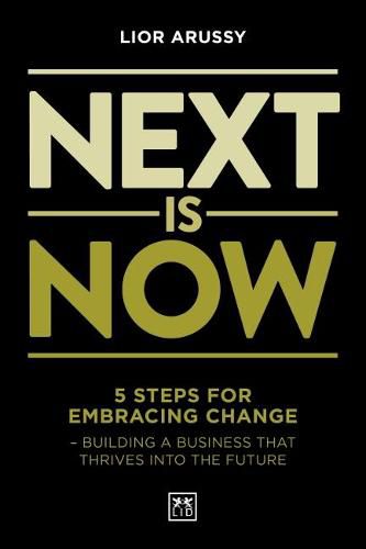 Next Is Now: 5 steps for embracing change - building a business that thrives into the future