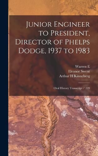 Cover image for Junior Engineer to President, Director of Phelps Dodge, 1937 to 1983