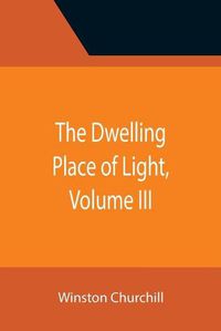 Cover image for The Dwelling Place of Light, Volume III