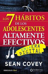 Cover image for Los 7 habitos de los adolescentes altamente efectivos: La mejor guia practica para que los jovenes alcancen el exito / The 7 Habits of Highly Effective Tee