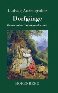 Cover image for Dorfgange: Gesammelte Bauerngeschichten