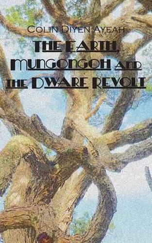 Cover image for The Earth, Mungongoh and the Dwarf Revolt