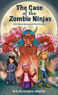 Cover image for The Case of the Zombie Ninjas