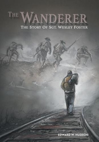 The Wanderer: The Story of Sgt. Wesley Foster