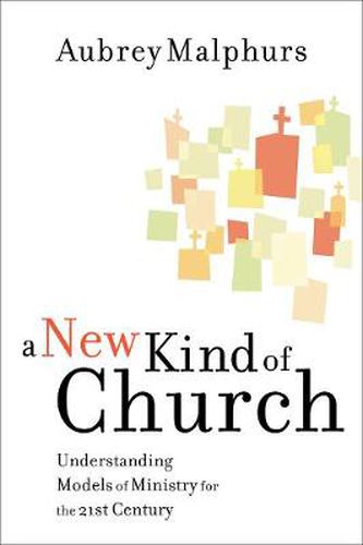 Cover image for A New Kind of Church: Understanding Models of Ministry for the 21st Century