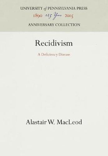Cover image for Recidivism: A Deficiency Disease