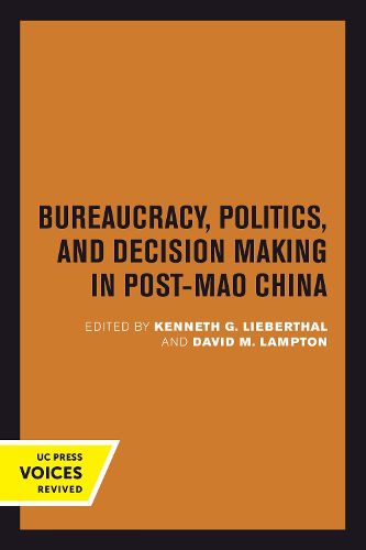 Bureaucracy, Politics, and Decision Making in Post-Mao China