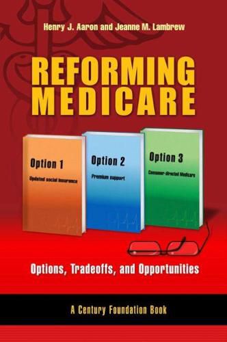 Reforming Medicare: Options, Tradeoffs, and Opportunities