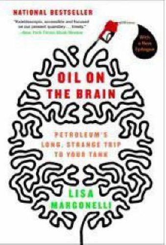 Cover image for Oil on the Brain: Petroleum's Long, Strange Trip to Your Tank