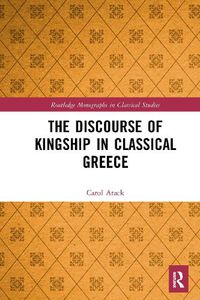 Cover image for The Discourse of Kingship in Classical Greece