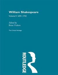 Cover image for William Shakespeare: The Critical Heritage Volume 2 1693-1733