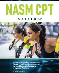 Cover image for NASM CPT Study Guide! Certified Personal Trainer Exam Prep Practice Questions for the National Academy of Sports Medicine