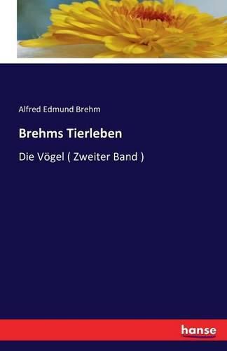 Brehms Tierleben: Die Voegel ( Zweiter Band )