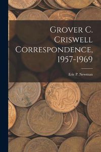 Cover image for Grover C. Criswell Correspondence, 1957-1969