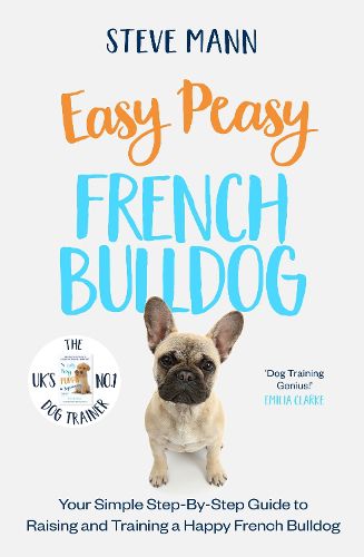 Cover image for Easy Peasy French Bulldog: Your Simple Step-By-Step Guide to Raising and Training a Happy French Bulldog