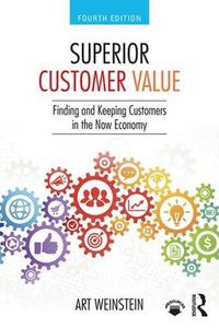 Cover image for Superior Customer Value: Finding and Keeping Customers in the Now Economy