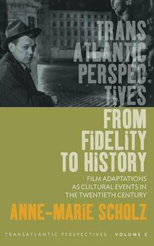 Cover image for From Fidelity to History: Film Adaptations as Cultural Events in the Twentieth Century