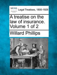 Cover image for A Treatise on the Law of Insurance. Volume 1 of 2