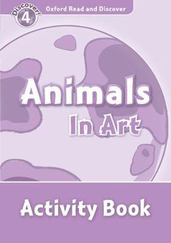 Cover image for Oxford Read and Discover: Level 4: Animals in Art Activity Book