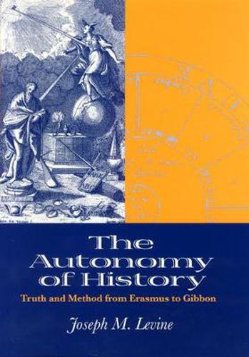 Cover image for The Autonomy of History: Truth and Method from Erasmus to Gibbon