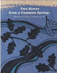 Cover image for Two Rivers from a Common Spring: The Books Council of Wales at 60