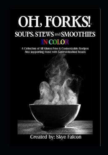 Cover image for OH, Forks! Soups, Stews and Smoothies in Color