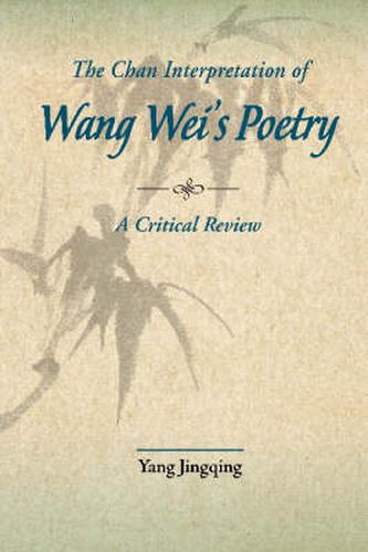 Cover image for The Chan Interpretations of Wang Wei's Poetry: A Critical Review