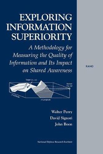 Cover image for Exploring Information Superiority: A Methodology for Measuring the Quality of Information and Its Impact on Shared Awareness