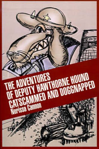 Cover image for The Adventures of Deputy Hawthorne Hound Catscammed and Doggnapped
