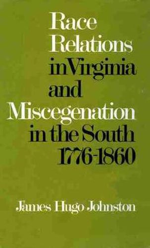 Race Relations in Virginia and Miscegenation in the South, 1776-1860