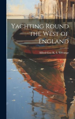 Cover image for Yachting Round the West of England