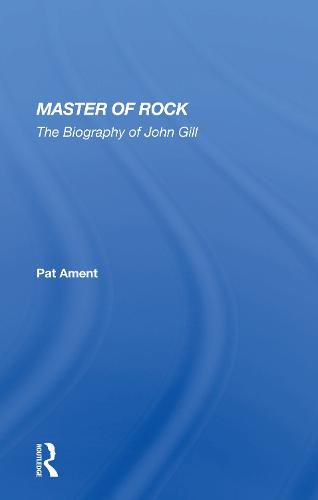 Master of Rock: The Biography of John Gill