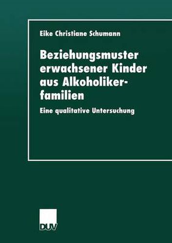 Cover image for Beziehungsmuster Erwachsener Kinder Aus Alkoholikerfamilien: Eine Qualitative Untersuchung