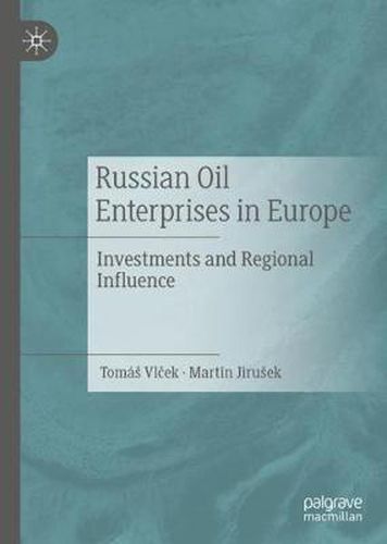 Cover image for Russian Oil Enterprises in Europe: Investments and Regional Influence