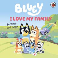 Cover image for Bluey: I Love My Family